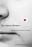 Chris Dummitt, The Manly Modern: Masculinity in Postwar Canada . University of British Columbia Press, 2007, 232 pages